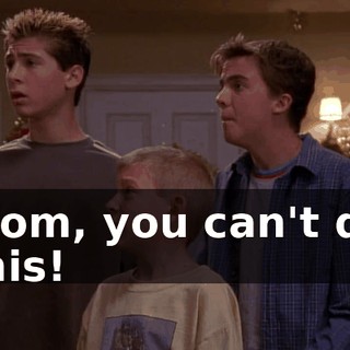 Mom, you can't do this!