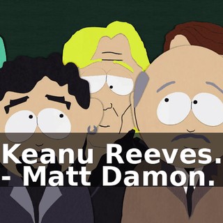 Keanu Reeves. - Matt Damon.