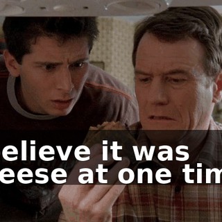 I believe it was cheese at one time.
