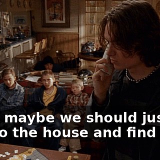 Well, maybe we should just set fire to the house and find out.