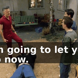 I'm going to let you up now.