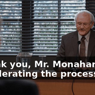 Thank you, Mr. Monahan, for accelerating the process.