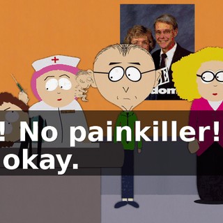 No! No painkiller! I'll be okay.