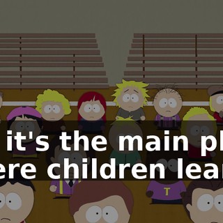 but it's the main place where children learn