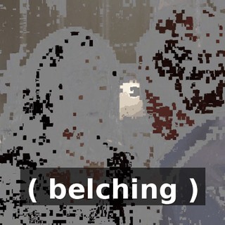 ( belching )