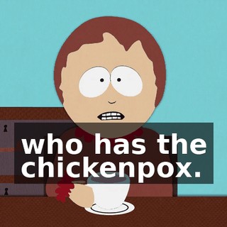 who has the chickenpox.