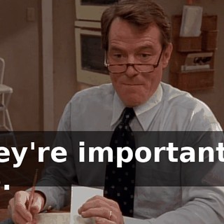 They're important to me.