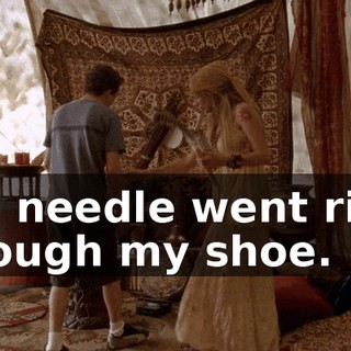 The needle went right through my shoe.
