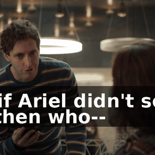 So if Ariel didn't send it, then who--