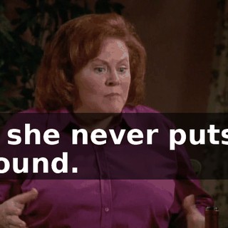 but she never puts on a pound.