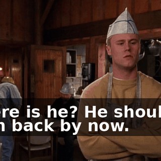 Where is he? He should've been back by now.