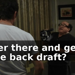 over there and get a nice back draft?