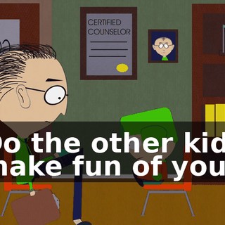Do the other kids make fun of you?