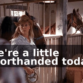 We're a little shorthanded today.
