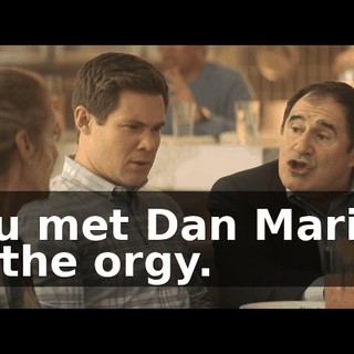 You met Dan Marino at the orgy.
