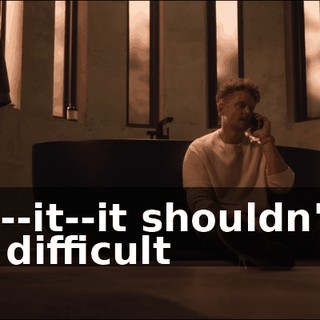 This--it--it shouldn't be this difficult