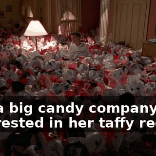 but a big candy company's interested in her taffy recipe.