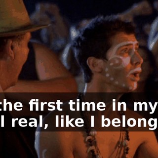 For the first time in my life, I feel real, like I belong.