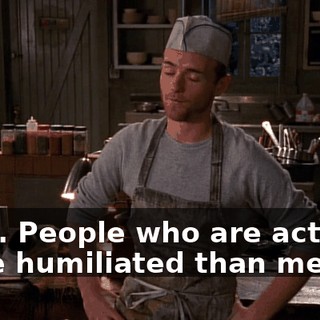 Wow. People who are actually more humiliated than me.