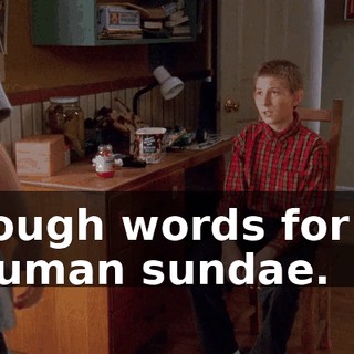 Tough words for a human sundae.