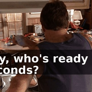 Hey, who's ready for seconds?