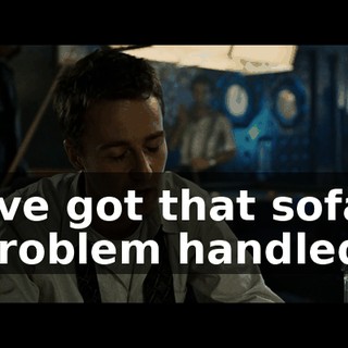 I've got that sofa problem handled.