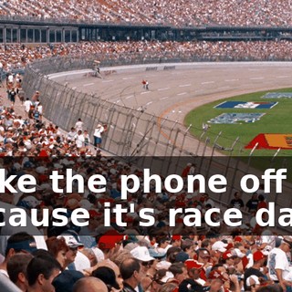 ...and take the phone off the hook because it's race day here...