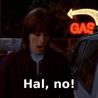 Hal, no!