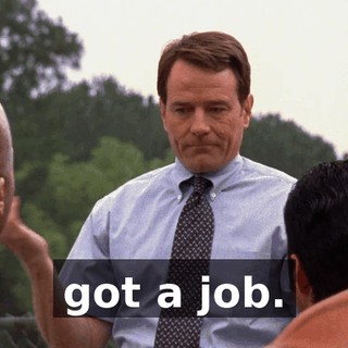 got a job.