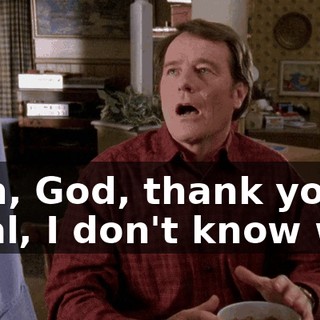 - Oh, God, thank you. - Hal, I don't know why
