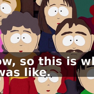 Wow, so this is what it was like.