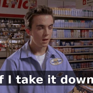 If I take it down,