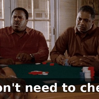 I don't need to cheat.