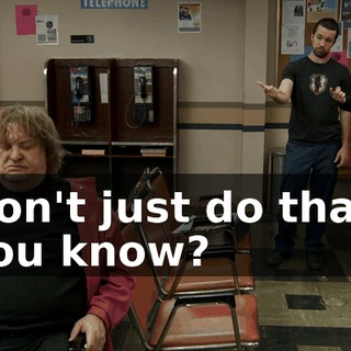 Don't just do that, you know?