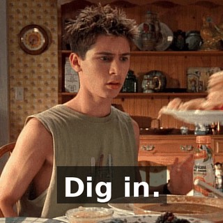 Dig in.