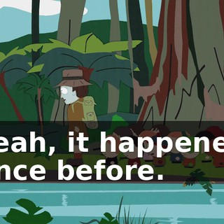Yeah, it happened once before.