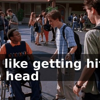 It's like getting hit in the head