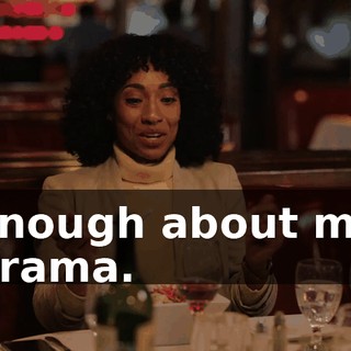 Enough about my drama.