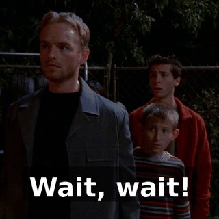 Wait, wait!