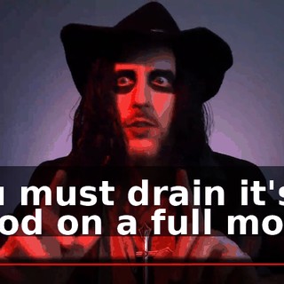 You must drain it's blood on a full moon!