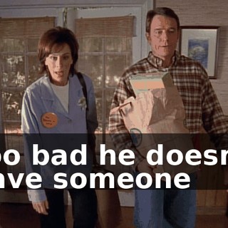Too bad he doesn't have someone