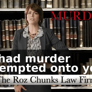 or had murder attempted onto you?
