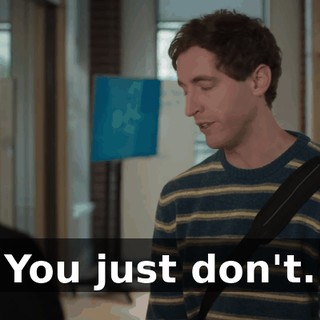You just don't.