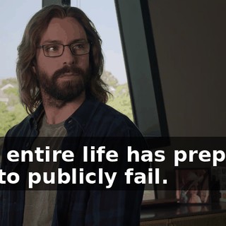 Your entire life has prepared you to publicly fail.