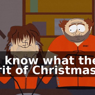 You know what the spirit of Christmas is?
