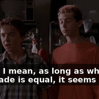 Yeah. I mean, as long as what we trade is equal, it seems like...