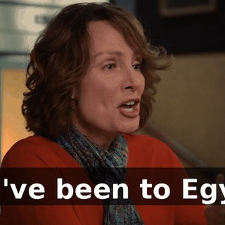 You've been to Egypt.