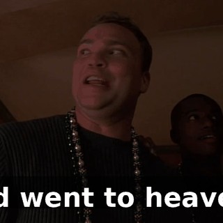 and went to heaven?