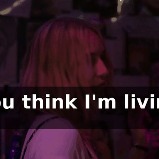 ♪ You think I'm living it ♪