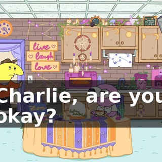 Charlie, are you okay?